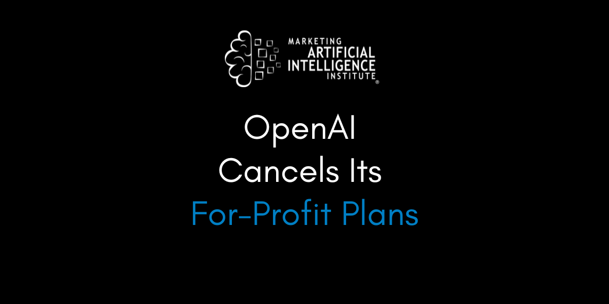 OpenAI Cancels Its For-Profit Plans