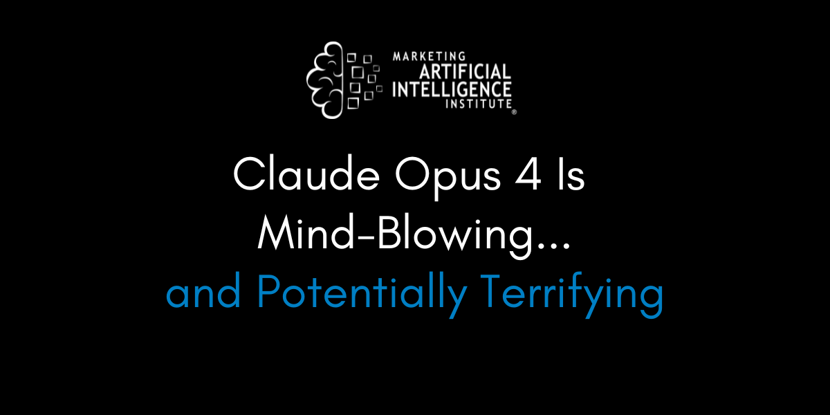 Claude Opus 4 Is Mind-Blowing...and Potentially Terrifying