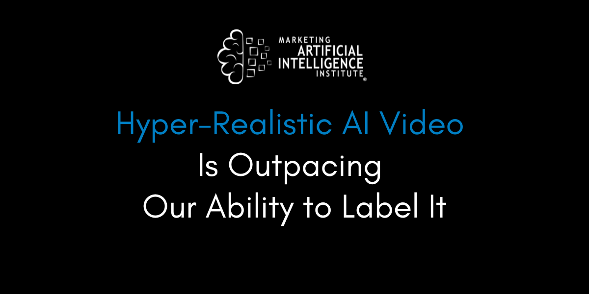 Hyper-Realistic AI Video Is Outpacing Our Ability to Label It