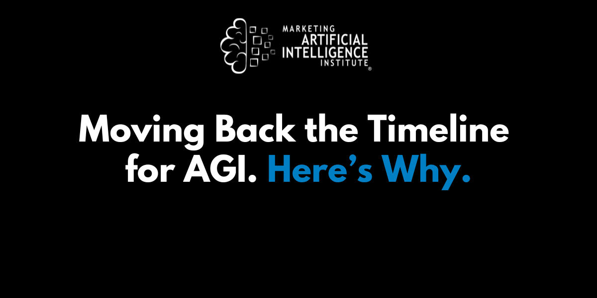 Moving Back the Timeline for AGI. Here’s Why.
