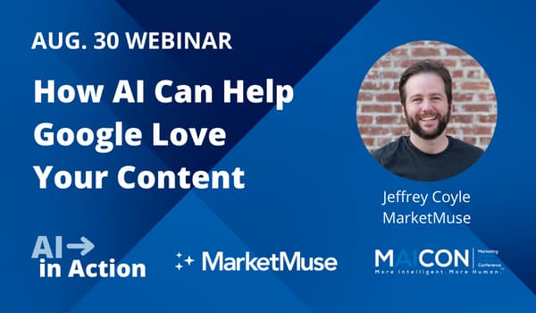 How AI Can Help Google Love Your Content, Aug. 30 AI in Action webinar featuring MarketMuse.