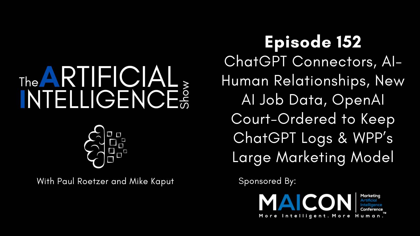 [The AI Show Episode 152]: ChatGPT Connectors, AI-Human Relationships, New AI Job Data, OpenAI Court-Ordered to Keep ChatGPT Logs & WPP’s Large Marketing Model