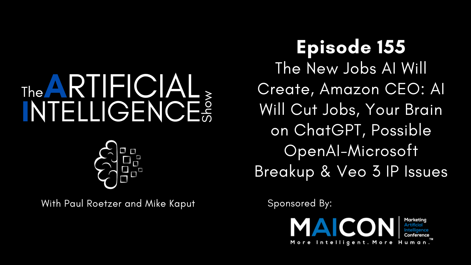 [The AI Show Episode 155]: The New Jobs AI Will Create, Amazon CEO: AI Will Cut Jobs, Your Brain on ChatGPT, Possible OpenAI-Microsoft Breakup & Veo 3 IP Issues
