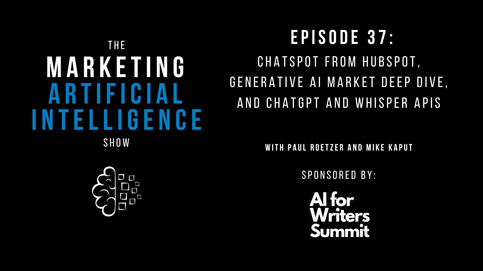 [The Marketing AI Show Episode 37]: ChatSpot from HubSpot, Generative AI Market Deep Dive, and ChatGPT and Whisper APIs