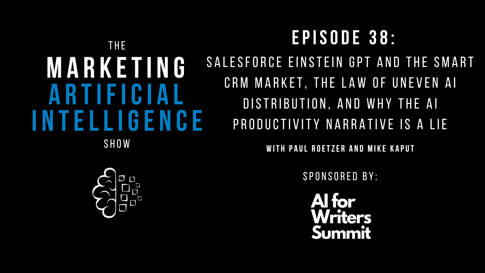 [The Marketing AI Show Episode 38]: Salesforce Einstein GPT and the Smart CRM Market, the Law of Uneven AI Distribution, and Why the AI Productivity Narrative Is a Lie